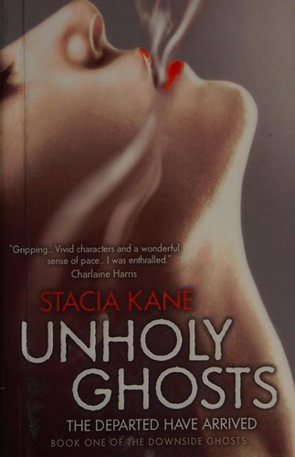 Stacia Kane: Unholy ghosts (2010, HarperVoyager, [distributor] HarperCollins Distribution Services)