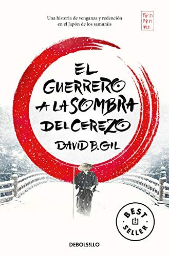 David B. Gil: El guerrero a la sombra del cerezo (Paperback, Debolsillo, DEBOLSILLO)