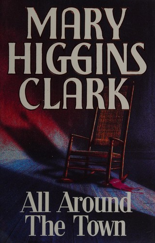 Mary Higgins Clark: All around the town (1992, Century)