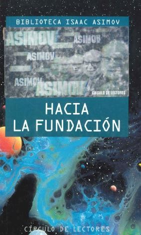 Isaac Asimov: Hacia la fundación (1994, Círculo de Lectores, Círculo de Lectores.)