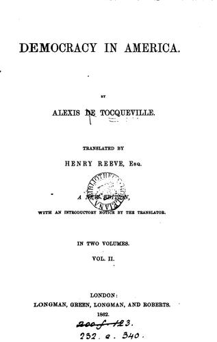 Alexis de Tocqueville, Gustave de Beaumont, Eduardo Nolla, Henry Reeve, John Canfield Spencer, J. P. Mayer: Democracy in America, tr. by H. Reeve (1862)