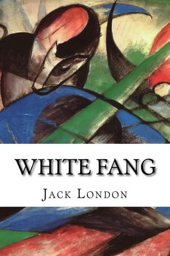 Jack London: White Fang (Paperback, Createspace Independent Publishing Platform, CreateSpace Independent Publishing Platform)