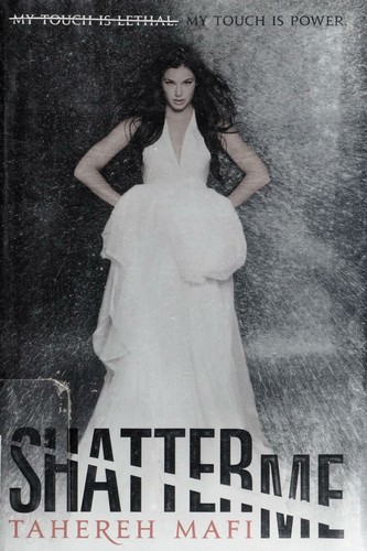 Tahereh Mafi: Shatter me (2011, HarperTeen)