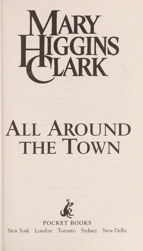 Mary Higgins Clark: All around the town (2012, Pocket Books)