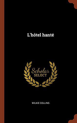 Wilkie Collins: L'hôtel hanté (Hardcover, Pinnacle Press)
