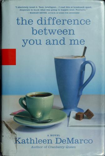 Kathleen DeMarco: The difference between you and me (2003, Miramax Books)