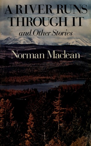 Norman  Maclean: A river runs through it (1976, University of Chicago Press)