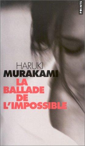 Haruki Murakami, Rose-Marie Makino-Fayolle: La Ballade de l'impossible (Paperback, French language, Seuil)