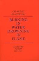 Charles Bukowski: Burning in Water, Drowning in Flame (Paperback, Black Sparrow Press)