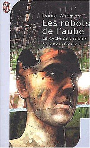 Isaac Asimov: Les robots de l'aube (Paperback, French language, J'ai lu)