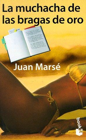 Juan Marse: LA Muchacha De Las Bragas De Oro (Paperback, Editorial Planeta, S.A. (Barcelona))