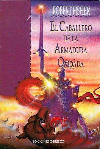 Robert Fisher: El Caballero de la Armadura Oxidada (Hardcover, Spanish language, Obelisco)