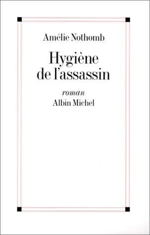 Amélie Nothomb: Hygiène de l'assassin (French language, 1992, Albin Michel)