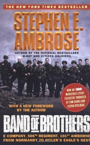 Stephen E. Ambrose: Band of Brothers: E Company, 506th Regiment, 101st Airborne from Normandy to Hitler's Eagle's Nest