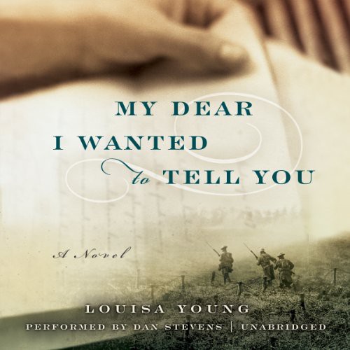 Louisa Young: My Dear I Wanted to Tell You (AudiobookFormat, HarperCollins Audio and Blackstone Audio, Harpercollins)