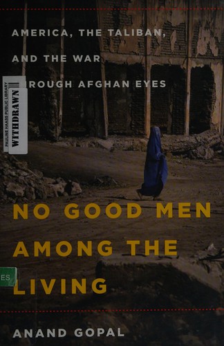 Anand Gopal: No good men among the living (EBook, 2014, Metropolitan Books/Henry Holt and Company)