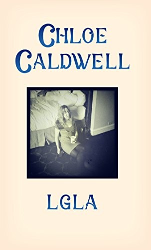 Chloe Caldwell: Legs Get Led Astray (Paperback, Short Flight/Long Drive Books)