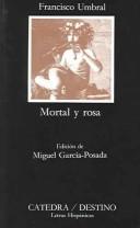 Francisco Umbral: Mortal y rosa (Spanish language, 1995, Ediciones Cátedra, Ediciones Destino)