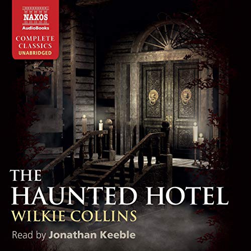 Wilkie Collins, Jonathan Keeble: The Haunted Hotel (AudiobookFormat, Blackstone Pub, Naxos)